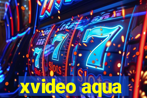 xvideo aqua